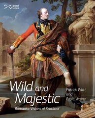 Wild and Majestic: Romantic Visions of Scotland цена и информация | Исторические книги | pigu.lt