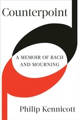 Counterpoint: A Memoir of Bach and Mourning kaina ir informacija | Biografijos, autobiografijos, memuarai | pigu.lt