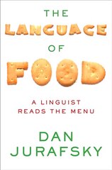 Language of Food: A Linguist Reads the Menu цена и информация | Книги рецептов | pigu.lt