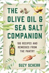 Olive Oil & Sea Salt Companion: Recipes and Remedies from the Pantry цена и информация | Книги рецептов | pigu.lt