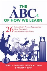 ABCs of How We Learn: 26 Scientifically Proven Approaches, How They Work, and When to Use Them kaina ir informacija | Socialinių mokslų knygos | pigu.lt