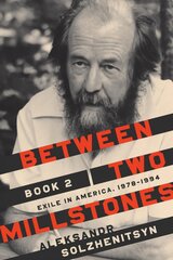 Between Two Millstones, Book 2: Exile in America, 1978-1994 цена и информация | Биографии, автобиогафии, мемуары | pigu.lt