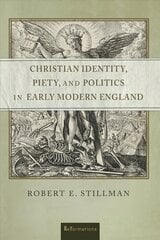 Christian Identity, Piety, and Politics in Early Modern England kaina ir informacija | Istorinės knygos | pigu.lt