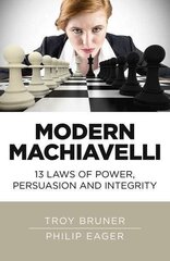 Modern Machiavelli 13 Laws of Power, Persuasion and Integrity цена и информация | Книги по экономике | pigu.lt