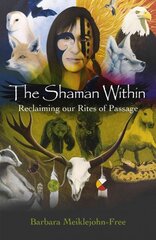 Shaman Within, The Reclaiming our Rites of Passage kaina ir informacija | Saviugdos knygos | pigu.lt