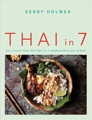 Thai in 7: Delicious Thai recipes in 7 ingredients or fewer kaina ir informacija | Receptų knygos | pigu.lt