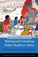 Making and Unmaking Public Health in Africa: Ethnographic and Historical Perspectives kaina ir informacija | Istorinės knygos | pigu.lt