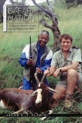 Safari Nation: A Social History of the Kruger National Park цена и информация | Исторические книги | pigu.lt