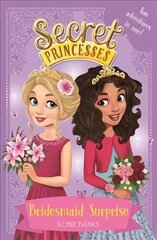Secret Princesses: Bridesmaid Surprise: Two adventures in one! цена и информация | Книги для подростков и молодежи | pigu.lt