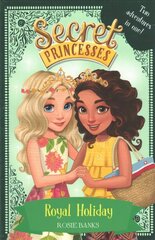 Secret Princesses: Royal Holiday: Two Magical Adventures in One! Special цена и информация | Книги для подростков и молодежи | pigu.lt