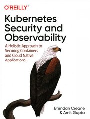 Kubernetes Security and Observability: A Holistic Approach to Securing Containers and Cloud Native Applications kaina ir informacija | Ekonomikos knygos | pigu.lt