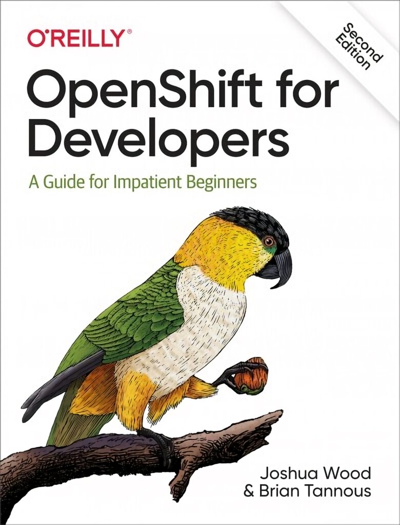 OpenShift for Developers: A Guide for Impatient Beginners 2nd Revised edition kaina ir informacija | Ekonomikos knygos | pigu.lt