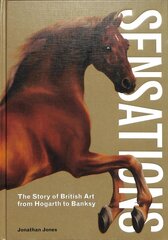 Sensations: The Story of British Art from Hogarth to Banksy цена и информация | Книги об искусстве | pigu.lt