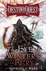 Eye of Winter's Fury: Destiny Quest Book 3 kaina ir informacija | Fantastinės, mistinės knygos | pigu.lt