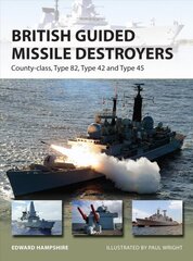 British Guided Missile Destroyers: County-class, Type 82, Type 42 and Type 45 цена и информация | Книги по социальным наукам | pigu.lt