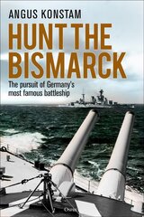 Hunt the Bismarck: The pursuit of Germany's most famous battleship kaina ir informacija | Istorinės knygos | pigu.lt