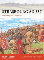 Strasbourg AD 357: The victory that saved Gaul kaina ir informacija | Istorinės knygos | pigu.lt