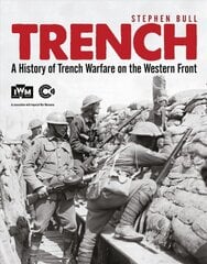 Trench: A History of Trench Warfare on the Western Front цена и информация | Исторические книги | pigu.lt