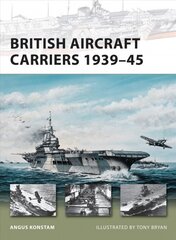 British Aircraft Carriers 193945 цена и информация | Исторические книги | pigu.lt