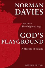 God's Playground A History of Poland: Volume 1: The Origins to 1795 Revised edition цена и информация | Исторические книги | pigu.lt