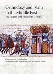 Orthodoxy and Islam in the Middle East: The Seventh to the Sixteenth Centuries kaina ir informacija | Istorinės knygos | pigu.lt