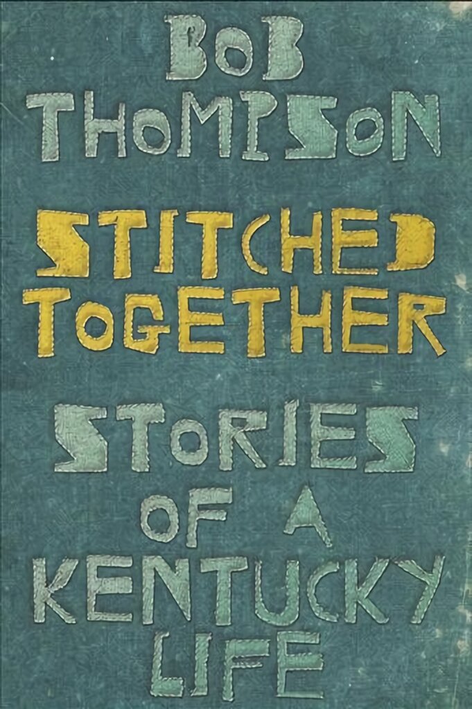 Stitched Together: Stories of a Kentucky Life kaina ir informacija | Knygos apie sveiką gyvenseną ir mitybą | pigu.lt