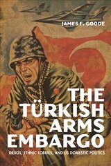 Turkish Arms Embargo: Drugs, Ethnic Lobbies, and US Domestic Politics kaina ir informacija | Socialinių mokslų knygos | pigu.lt