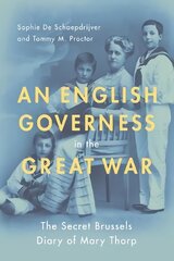 English Governess in the Great War: The SEcret Brussels Diary of Mary Thorp kaina ir informacija | Istorinės knygos | pigu.lt