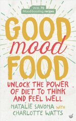 Good Mood Food: Unlock the power of diet to think and feel well New edition цена и информация | Книги рецептов | pigu.lt