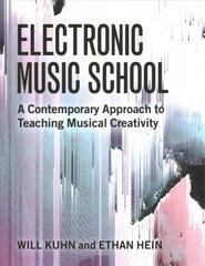 Electronic Music School: A Contemporary Approach to Teaching Musical Creativity цена и информация | Книги об искусстве | pigu.lt