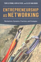 Entrepreneurship as Networking: Mechanisms, Dynamics, Practices, and Strategies kaina ir informacija | Ekonomikos knygos | pigu.lt