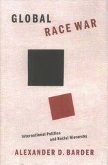 Global Race War: International Politics and Racial Hierarchy kaina ir informacija | Ekonomikos knygos | pigu.lt