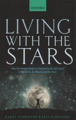 Living with the Stars: How the Human Body is Connected to the Life Cycles of the Earth, the Planets, and the Stars kaina ir informacija | Ekonomikos knygos | pigu.lt