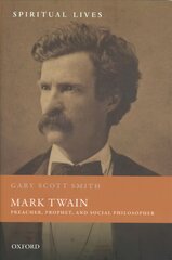 Mark Twain: Preacher, Prophet, and Social Philosopher цена и информация | Духовная литература | pigu.lt