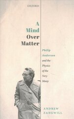 Mind Over Matter: Philip Anderson and the Physics of the Very Many цена и информация | Книги по экономике | pigu.lt