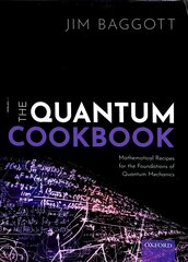 Quantum Cookbook: Mathematical Recipes for the Foundations of Quantum Mechanics цена и информация | Книги по экономике | pigu.lt