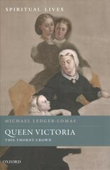 Queen Victoria: This Thorny Crown цена и информация | Биографии, автобиогафии, мемуары | pigu.lt