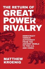 Return of Great Power Rivalry: Democracy versus Autocracy from the Ancient World to the U.S. and China цена и информация | Книги по социальным наукам | pigu.lt