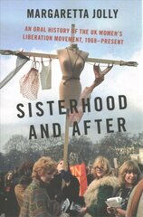 Sisterhood and After: An Oral History of the UK Women's Liberation Movement, 1968-present kaina ir informacija | Istorinės knygos | pigu.lt