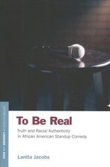 To Be Real: Truth and Racial Authenticity in African American Standup Comedy kaina ir informacija | Užsienio kalbos mokomoji medžiaga | pigu.lt