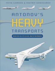 Antonov's Heavy Transports: From the An-22 to An-225, 1965 to the Present цена и информация | Путеводители, путешествия | pigu.lt