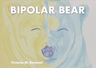 Bipolar Bear: A Resource to Talk about Mental Health цена и информация | Книги для подростков и молодежи | pigu.lt