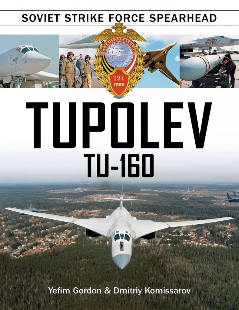 Tupolev Tu160: Soviet Strike Force Spearhead kaina ir informacija | Socialinių mokslų knygos | pigu.lt