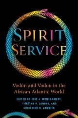Spirit Service: Vodún and Vodou in the African Atlantic World kaina ir informacija | Socialinių mokslų knygos | pigu.lt