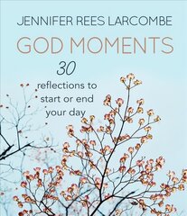 God Moments: 30 reflections to start or end your day New edition kaina ir informacija | Dvasinės knygos | pigu.lt