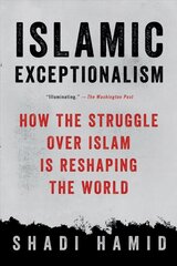 Islamic Exceptionalism: How the Struggle Over Islam Is Reshaping the World цена и информация | Книги по социальным наукам | pigu.lt