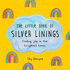 Little Book of Silver Linings: Finding Joy in the Toughest Times kaina ir informacija | Saviugdos knygos | pigu.lt