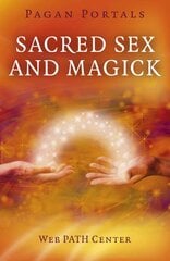 Pagan Portals Sacred Sex and Magick kaina ir informacija | Saviugdos knygos | pigu.lt