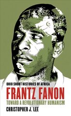 Frantz Fanon: Toward a Revolutionary Humanism цена и информация | Биографии, автобиогафии, мемуары | pigu.lt