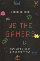 We the Gamers: How Games Teach Ethics and Civics kaina ir informacija | Ekonomikos knygos | pigu.lt